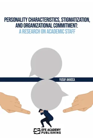 Personality Characteristics, Stigmatization, And Organizational Commitment: A Research On Academic Staff