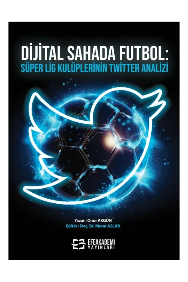 Dijital Sahada Futbol: Süper Lig Kulüplerinin Twitter Analizi