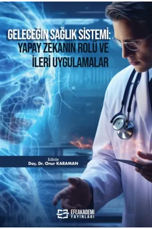 Geleceğin Sağlık Sistemi: Yapay Zekanın Rolü Ve İleri Uygulamalar