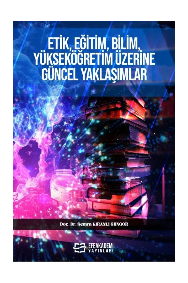 Etik, Eğitim, Bilim, Yükseköğretim Üzerine Güncel Yaklaşımlar