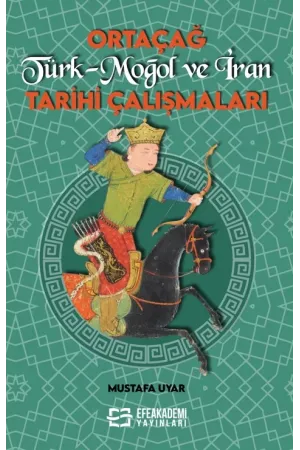 Ortaçağ Türk-Moğol Ve İran Tarihi Çalışmaları