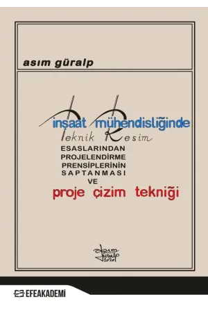İnşaat Mühendisliğinde Teknik Resim Esaslarından Projelendirme Prensiplerinin Saptanması Ve Proje Çizim Tekniği