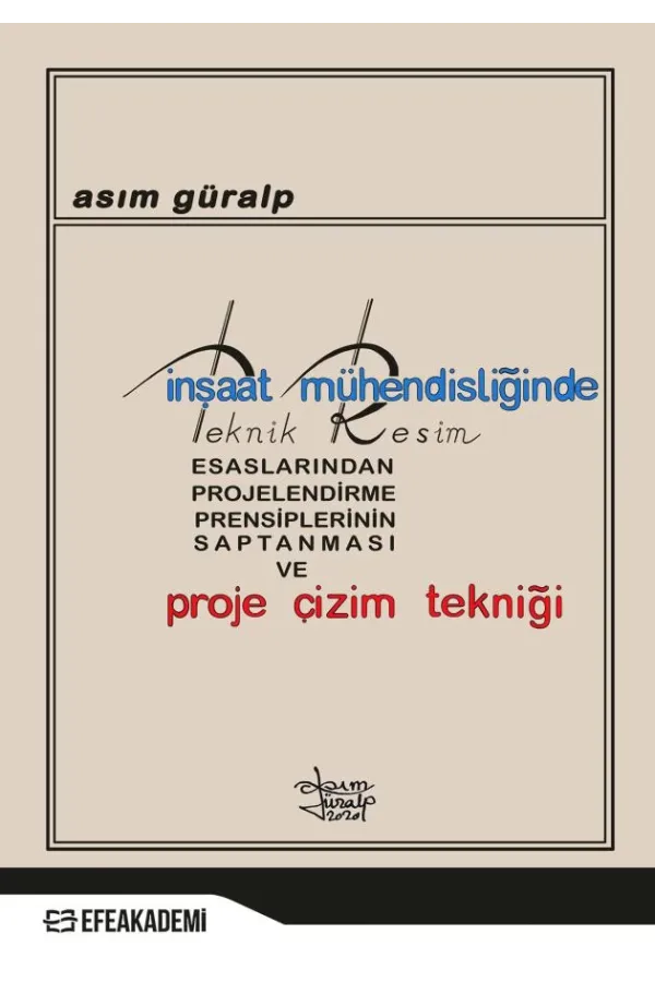 İnşaat Mühendisliğinde Teknik Resim Esaslarından Projelendirme Prensiplerinin Saptanması Ve Proje Çizim Tekniği