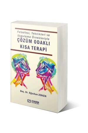 Felsefesi, Teknikleri Ve Uygulama Örnekleriyle Çözüm Odaklı Kısa Terapi