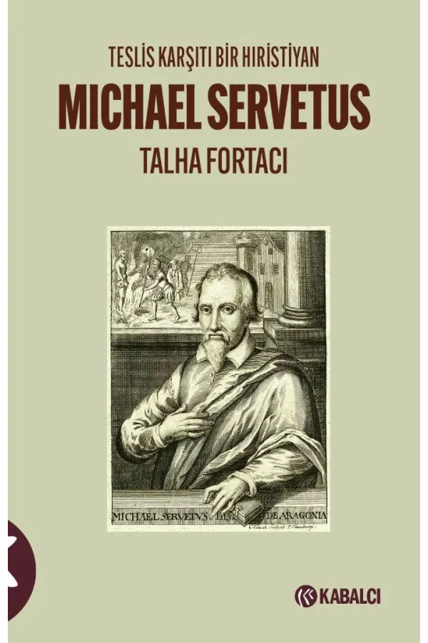 Teslis Karşıtı Bir Hıristiyan Mıchael Servetus