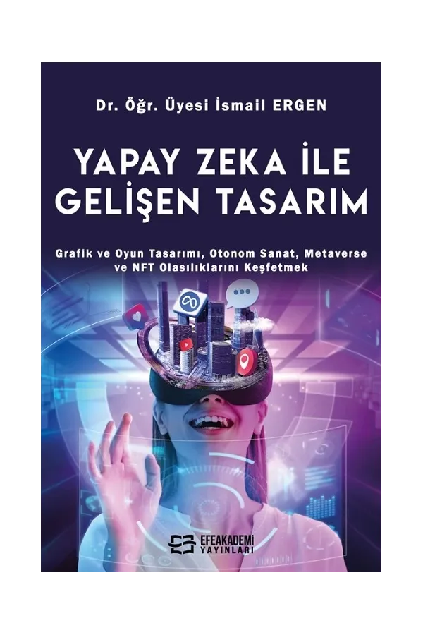 Yapay Zeka İle Gelişen Tasarım Grafik Ve Oyun Tasarımı, Otonom Sanat, Metaverse Ve Nft Olasılıklarını Keşfetmek