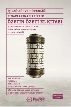 İş Sağlığı Ve Güvenliği Sınavlarına Hazırlık Özetin Özeti El Kitabı - 5. Baskı