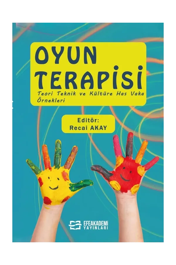 Oyun Terapisi (Teori Teknik Ve Kültüre Has Vaka Örnekleri)