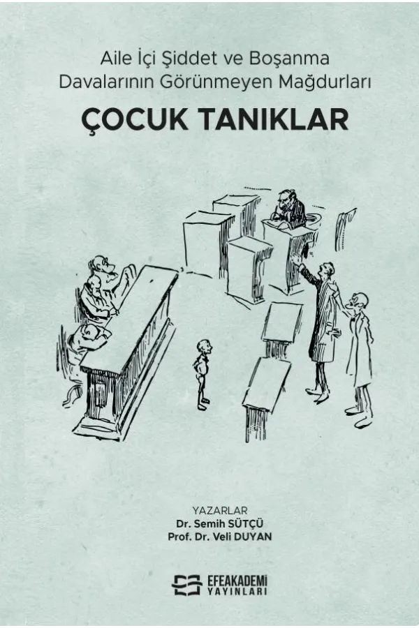 Aile İçi Şiddet Ve Boşanma Davalarının Görünmeyen Mağdurları: Çocuk Tanıklar