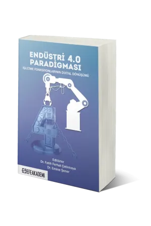 Endüstri 4.0 Paradigması: İşletme Fonksiyonlarının Dijital Dönüşümü