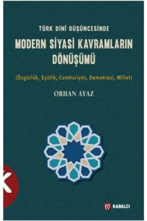 Türk Dini Düşüncesinde Modern Siyasi Kavramların Dönüşümü