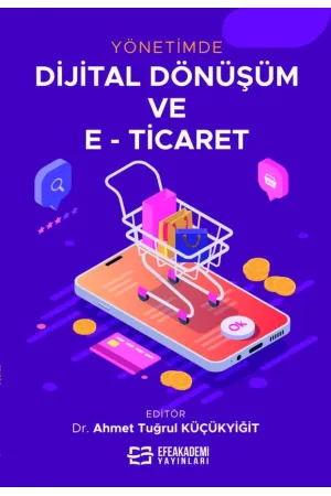 Yönetimde Dijital Dönüşüm Ve E-Ticaret (Ciltli)