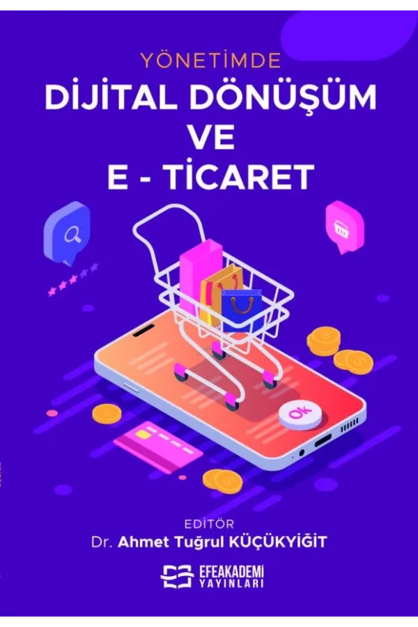 Yönetimde Dijital Dönüşüm Ve E-Ticaret (Ciltli)
