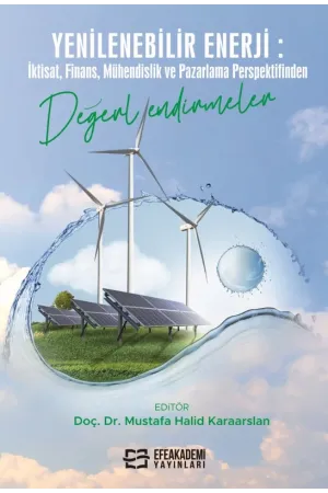 Yenilenebilir Enerji: İktisat, Finans, Mühendislik Ve Pazarlama Perspektifinden Değerlendirmeler