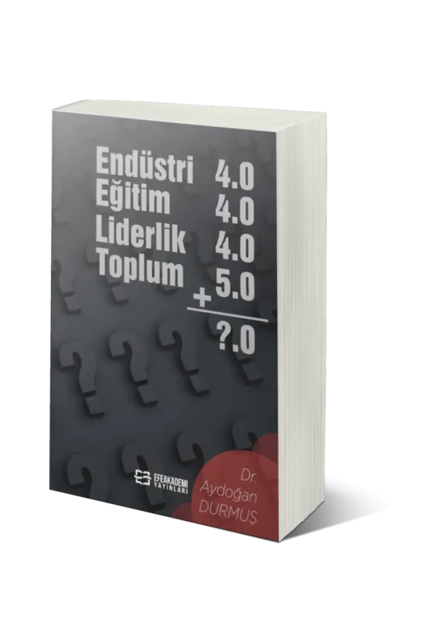 Endüstri 4.0 Eğitim 4.0 Liderlik 4.0 Toplum 5.0