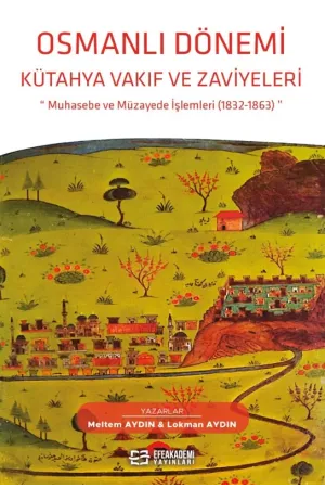 Osmanlı Dönemi Kütahya Vakıf Ve Zaviyeleri Muhasebe Ve Müzayede İşlemleri (1832-1863)