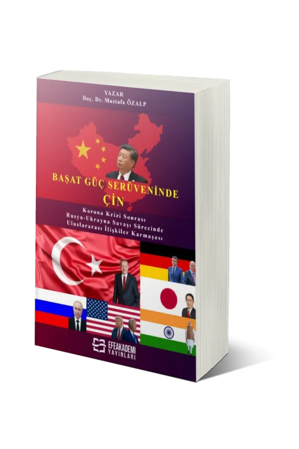 Başat Güç Serüveninde: Çin Korona Krizi Sonrası Ve Rusya-Ukrayna Savaşı Sürecinde Uluslararası İlişkiler Karmaşası