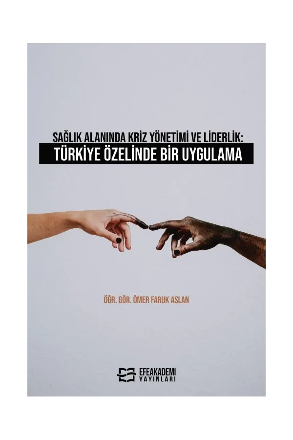 Sağlık Alanında Kriz Yönetimi Ve Liderlik: Türkiye Özelinde Bir Uygulama