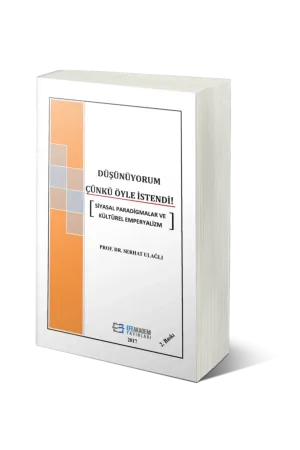 Düşünüyorum Çünkü Öyle İstendi Siyasal Paradigmalar Ve Kültürel Emperyalizm