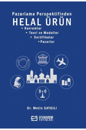 Pazarlama Perspektifinden Helal Ürün • Kavramlar • Teori Ve Modeller • Sertifikalar • Pazarlar