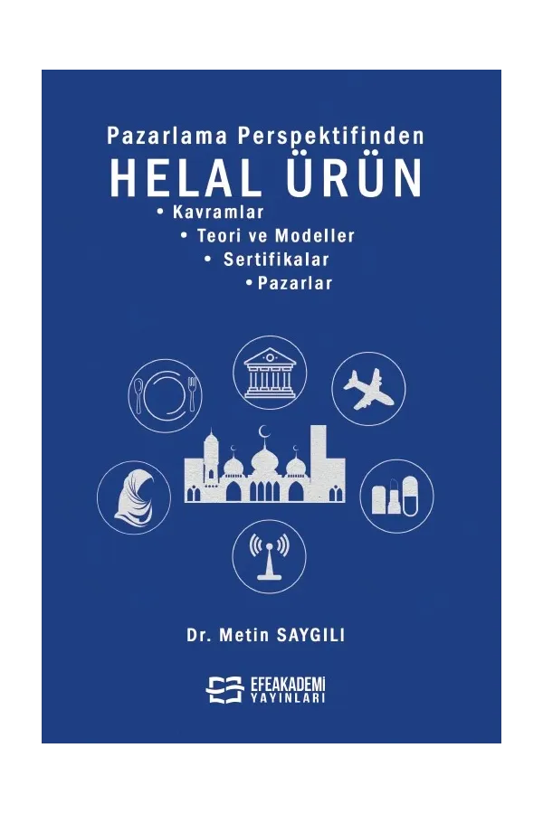 Pazarlama Perspektifinden Helal Ürün • Kavramlar • Teori Ve Modeller • Sertifikalar • Pazarlar