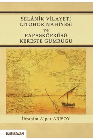 Selânik Vilayeti Litohor Nahiyesi Ve Papasköprüsü Kereste Gümrüğü
