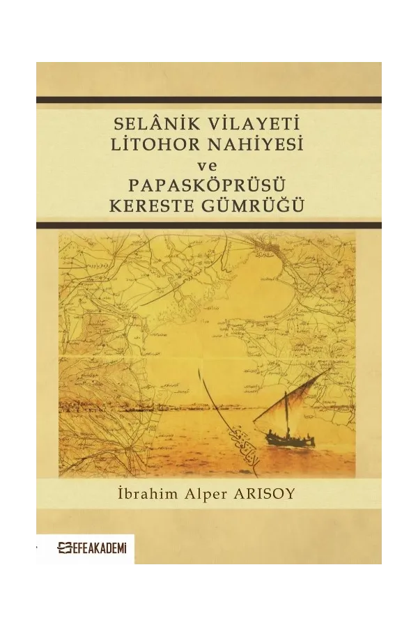 Selânik Vilayeti Litohor Nahiyesi Ve Papasköprüsü Kereste Gümrüğü