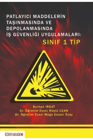Patlayıcı Maddelerin Taşınmasında Ve Depolanmasında İş Güvenliği Uygulamaları: Sınıf 1 Tip
