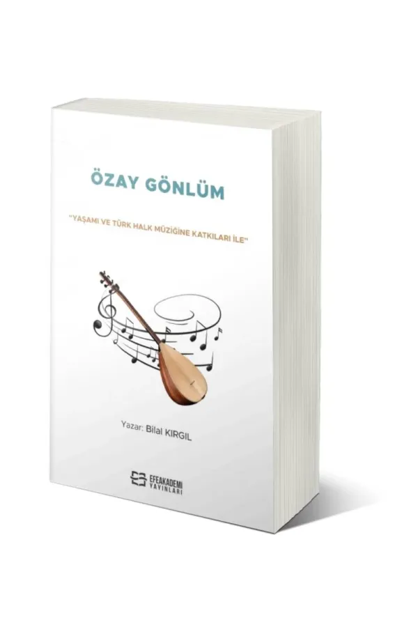 “Yaşamı Ve Türk Halk Müziğine Katkıları İle” Özay Gönlüm