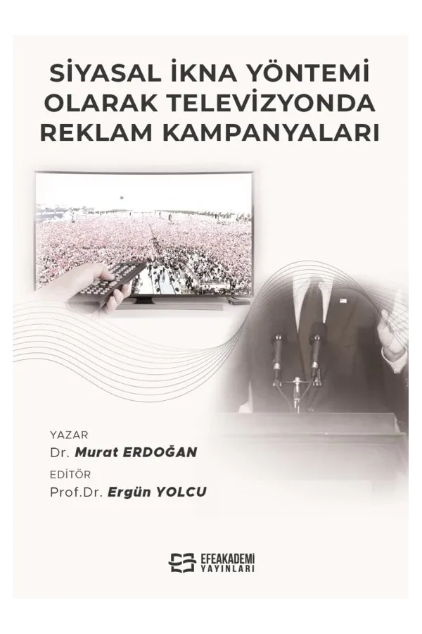 Siyasal İkna Yöntemi Olarak Televizyonda Reklam Kampanyaları
