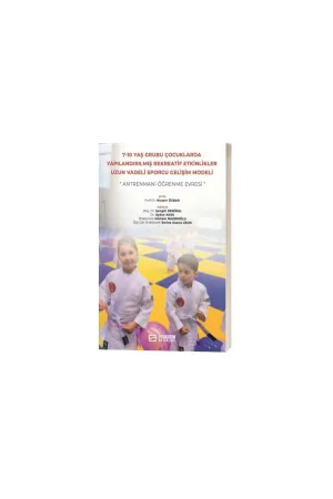 7-10 Yaş Grubu Çocuklarda Yapılandırılmış Rekreatif Etkinlikler: Uzun Vadeli Sporcu Gelişim Modeli (Antrenmanı Öğrenme E