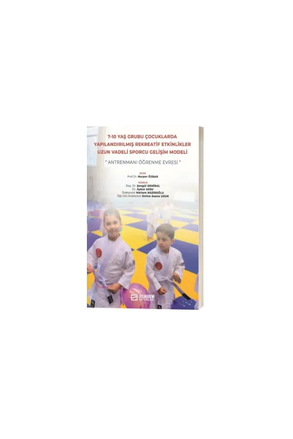 7-10 Yaş Grubu Çocuklarda Yapılandırılmış Rekreatif Etkinlikler: Uzun Vadeli Sporcu Gelişim Modeli (Antrenmanı Öğrenme Evresi)
