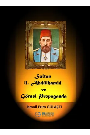 Sultan Iı. Abdülhamid Ve Görsel Propaganda