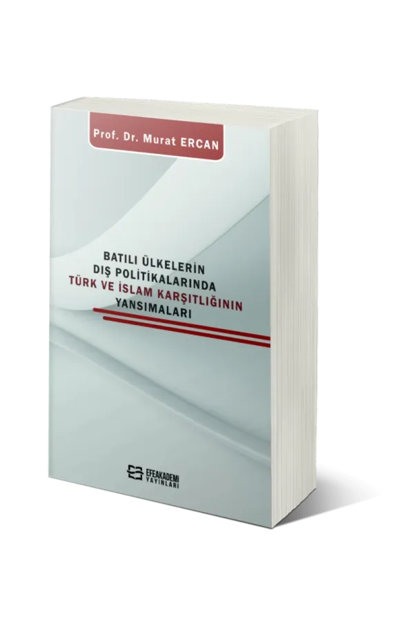 Batılı Ülkelerin Dış Politikalarında Türk Ve İslam Karşıtlığının Yansımaları