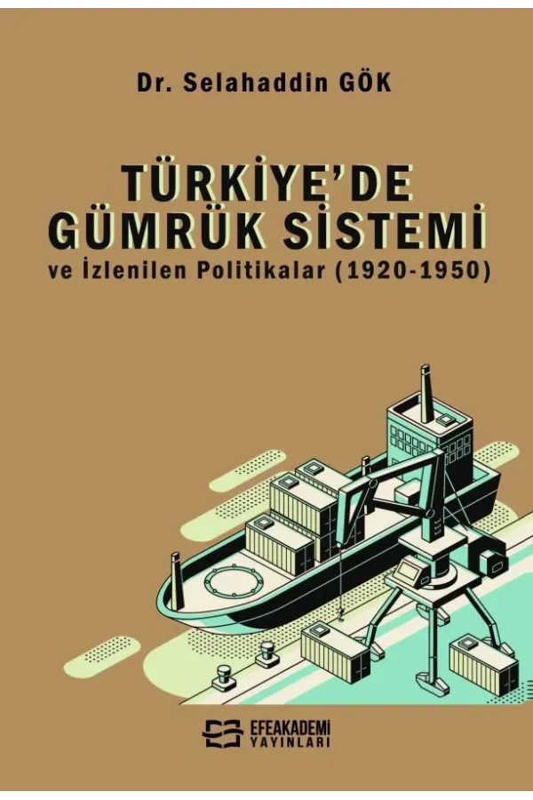 Türkiye’De Gümrük Sistemi Ve İzlenilen Politikalar (1920-1950)
