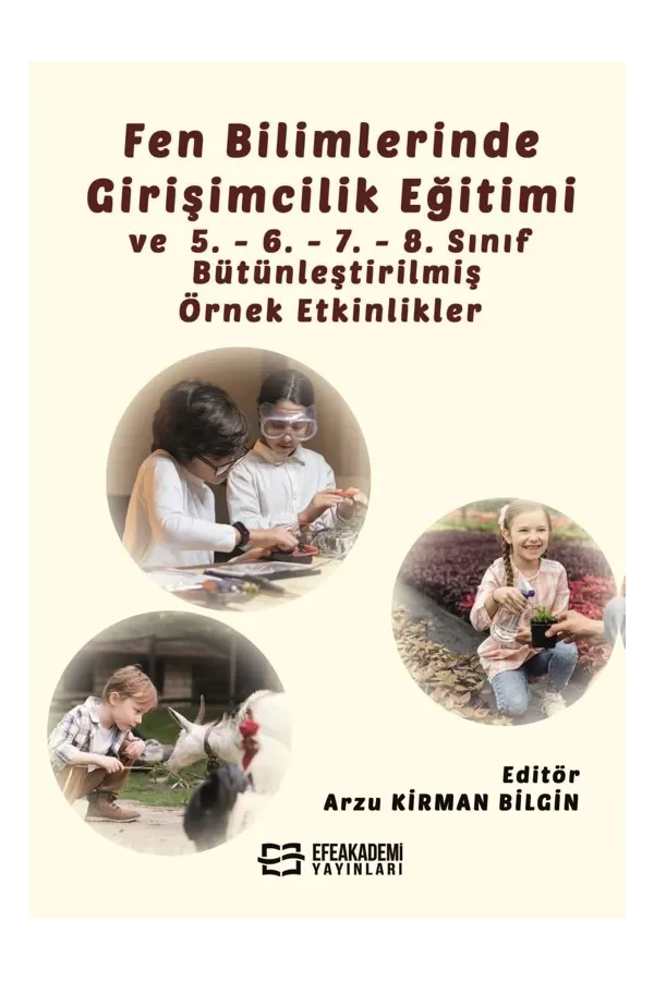 Fen Bilimlerinde Girişimcilik Eğitimi Ve 5. - 6. - 7. - 8. Sınıf Bütünleştirilmiş Örnek Etkinlikler