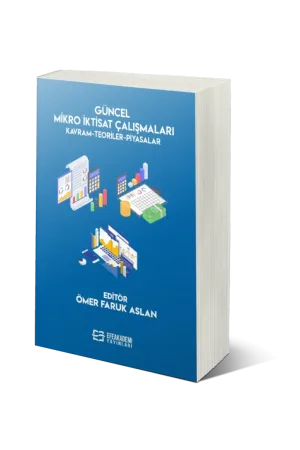 Güncel Mikro İktisat Çalışmaları Kavram-Teoriler-Piyasalar