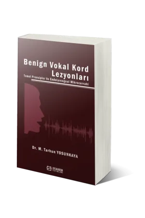 Benign Vokal Kord Lezyonları Temel Prensipler Ve Endolarengeal Mikrocerrahi