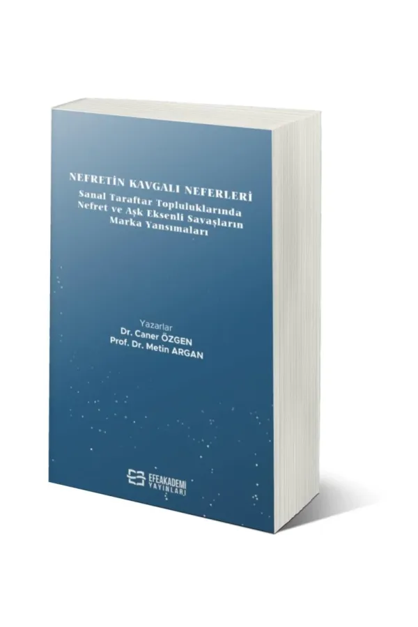 Nefretin Kavgalı Neferleri: Sanal Taraftar Topluluklarında Nefret Ve Aşk Eksenli Savaşların Marka Yansımaları