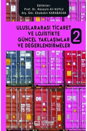 Uluslararası Ticaret Ve Lojistikte Güncel Yaklaşımlar Ve Değerlendirmeler 2
