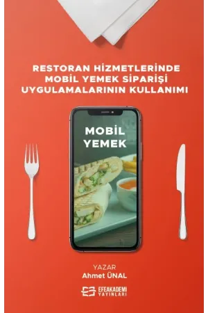 Restoran Hizmetlerinde Mobil Yemek Siparişi Uygulamalarının Kullanımı
