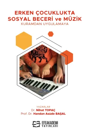 Erken Çocuklukta Sosyal Beceri Ve Müzik - Kuramdan Uygulamaya
