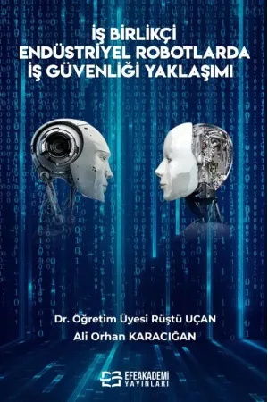 İş Birlikçi Endüstriyel Robotlarda İş Güvenliği Yaklaşımı