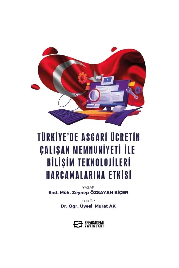 Türkiye’De Asgari Ücretin Çalışan Memnuniyeti İle Bilişim Teknolojileri Harcamalarına Etkisi