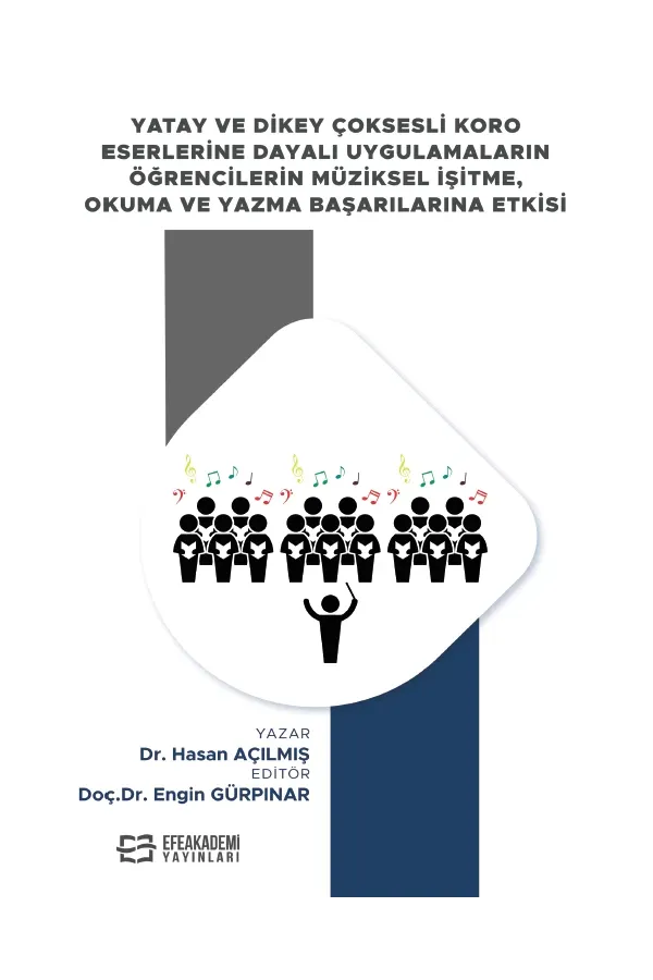 Yatay Ve Dikey Çoksesli Koro Eserlerine Dayalı Uygulamaların Öğrencilerin Müziksel İşitme, Okuma Ve Yazma Başarılarına Etkisi