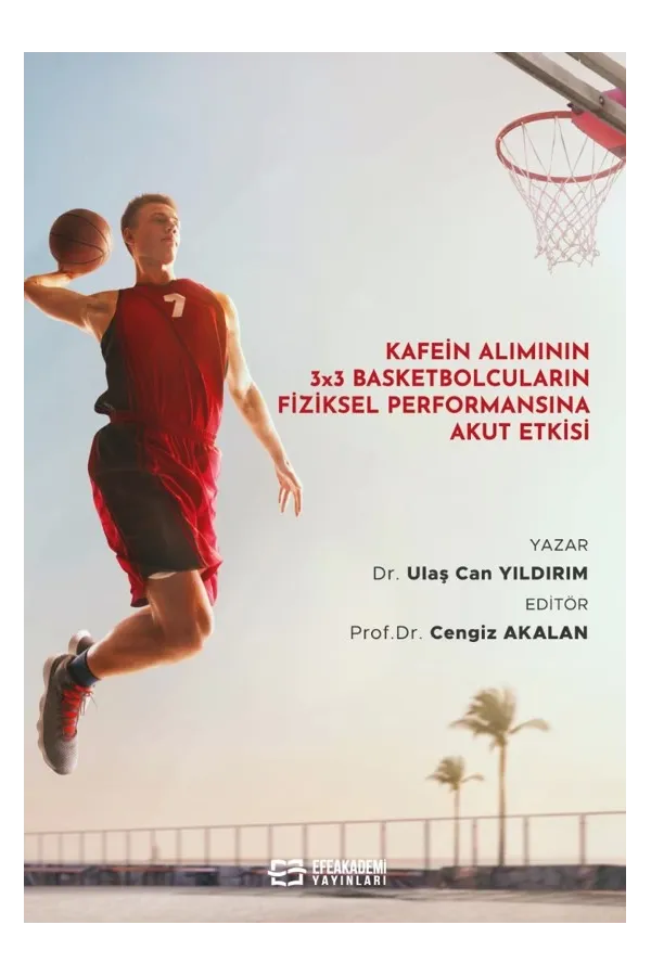 Kafein Alımının 3X3 Basketbolcuların Fiziksel Performansına Akut Etkisi (Ciltli)