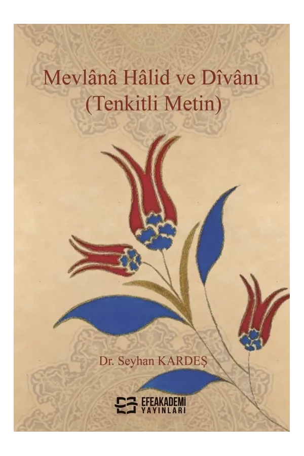 Mevlânâ Hâlid Ve Dîvânı (Tenkitli Metin)