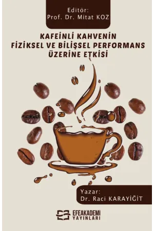 Kafeinli Kahvenin Fiziksel Ve Bilişsel Performans Üzerine Etkisi