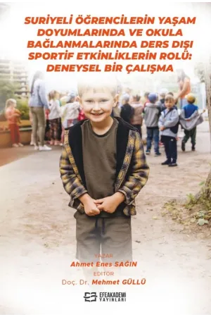 Suriyeli Öğrencilerin Yaşam Doyumlarında Ve Okula Bağlanmalarında Ders Dışı Sportif Etkinliklerin Rolü: Deneysel Bir Çal