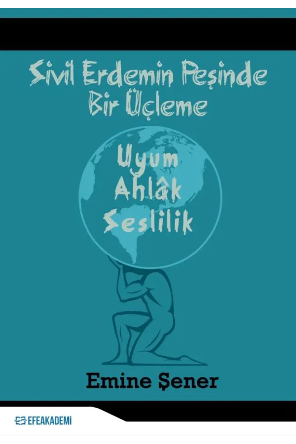 Sivil Erdemin Peşinde Bir Üçleme - Uyum - Ahlak - Seslilik